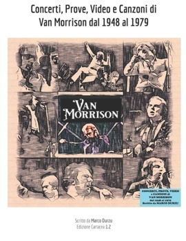 Paperback Concerti, Prove, Video e Canzoni di Van Morrison dal 1948 al 1979 [Italian] Book