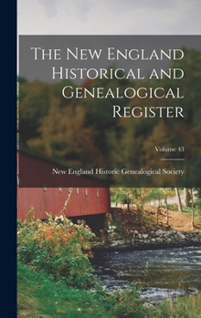 Hardcover The New England Historical and Genealogical Register; Volume 43 Book