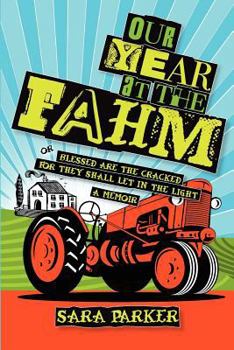 Paperback Our Year at The Fahm: or, Blessed are the Cracked for They Shall Let in the Light Book