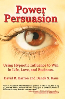 Paperback Power Persuasion: Using Hypnotic Influence in Life, Love and Business Book