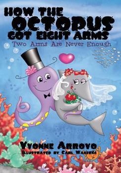 Paperback How the Octopus Got Eight Arms: Two Arms Are Never Enough Book