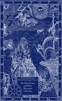 The Collected Fiction, Vol. 3: The Ghost Pirates and Other Revenants of the Sea - Book #3 of the Collected Fiction of William Hope Hodgson
