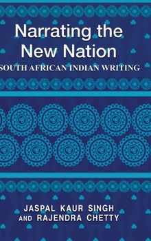 Hardcover Narrating the New Nation: South African Indian Writing Book