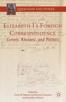 Hardcover Elizabeth I's Foreign Correspondence: Letters, Rhetoric, and Politics Book