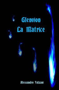 Paperback Glenvion: la matrice -volume 1- [Italian] Book