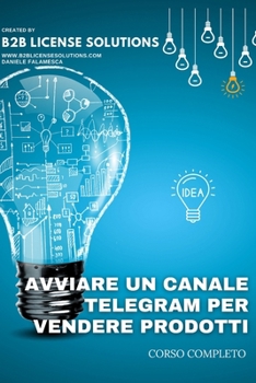 Paperback Come Avviare un Canale Telegram per Vendere Prodotti: Comprende Corso Online con Certificazione [Italian] Book