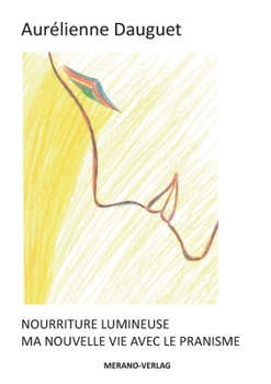 Paperback Nourriture Lumineuse: Ma Nouvelle vie avec le Pranisme [French] Book