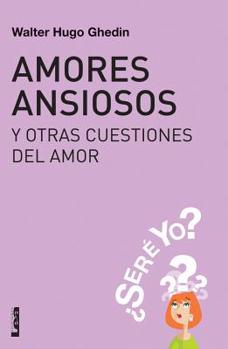 Amores Ansiosos Y Otras Cuestiones del Amor: ¿Seré Yo?