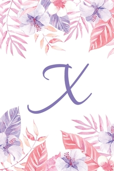X: Initial X Monogram Notebook Journal Gift Pink and Purple Tropical Floral design (Tropical Treasure Monogram Journals)
