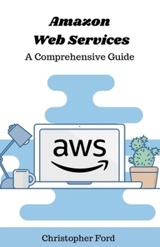 Paperback Amazon Web Services: A Complete Guide Book