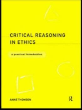 Hardcover Critical Reasoning in Ethics: A Practical Introduction Book