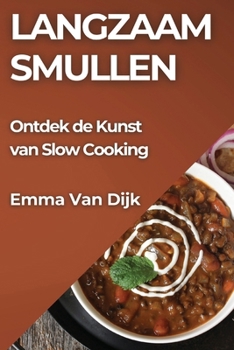 Paperback Langzaam Smullen: Ontdek de Kunst van Slow Cooking [Dutch] Book