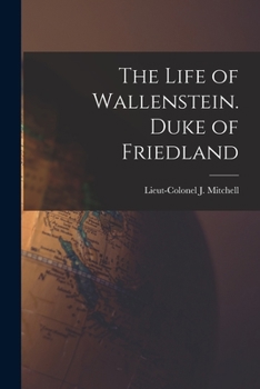 Paperback The Life of Wallenstein. Duke of Friedland Book
