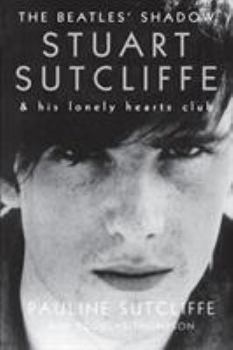 Paperback The Beatles' Shadow: Stuart Sutcliffe & His Lonely Hearts Club Book