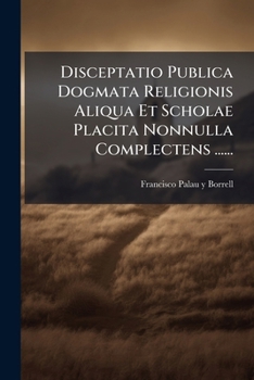 Paperback Disceptatio Publica Dogmata Religionis Aliqua Et Scholae Placita Nonnulla Complectens ...... [Latin] Book
