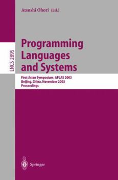 Paperback Programming Languages and Systems: First Asian Symposium, Aplas 2003, Beijing, China, November 27-29, 2003, Proceedings Book