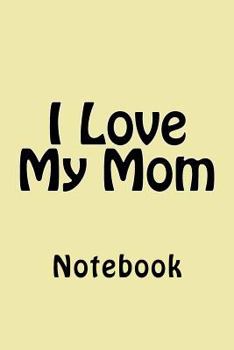 Paperback I Love My Mom: Notebook Book