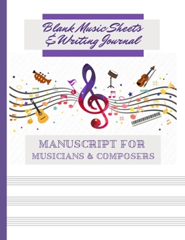 Blank Music Sheets & Writing Journal Manuscript For Musicians & Composers: End Of Term Appreciation Gift For Teachers, Students, Songwriters and Music Lovers. Perfect Thank You Present