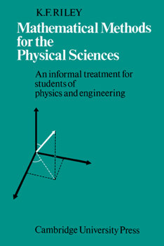 Paperback Mathematical Methods for the Physical Sciences: An Informal Treatment for Students of Physics and Engineering Book