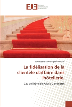 Paperback La fidélisation de la clientèle d'affaire dans l'hôtellerie. [French] Book