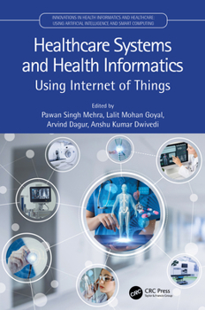 Healthcare Systems and Health Informatics: Using Internet of Things