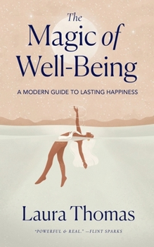 Paperback The Magic of Well-Being: A Modern Guide to Lasting Happiness Book