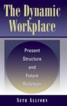 Hardcover The Dynamic Workplace: Present Structure and Future Redesign Book