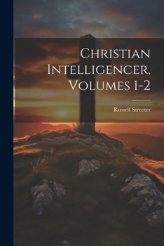 Paperback Christian Intelligencer, Volumes 1-2 Book