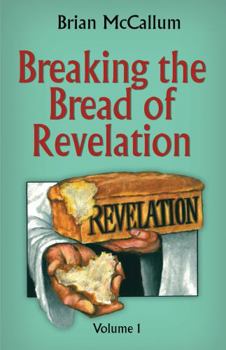 Paperback Breaking the Bread of Revelation - Volume 1 Book