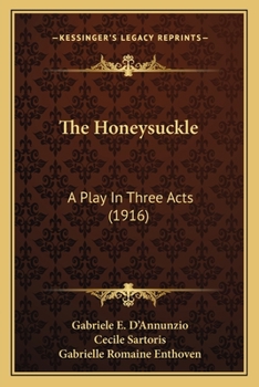 Paperback The Honeysuckle: A Play In Three Acts (1916) Book