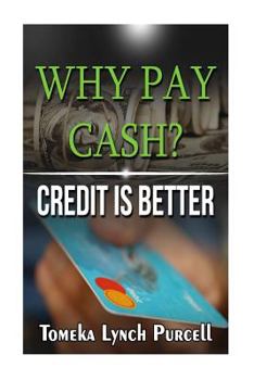 Paperback Why Pay Cash Credit Is Better Book