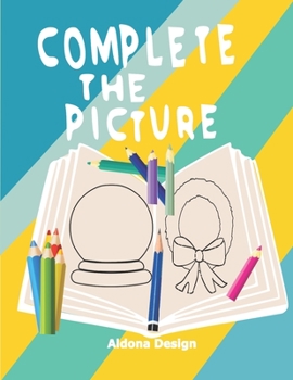 Paperback Complete the Picture: Drawing Activity Sketch Book For Creative Kids 6-11 Years, Book