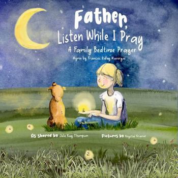 Father, Listen While I Pray: A Family Bedtime Prayer
