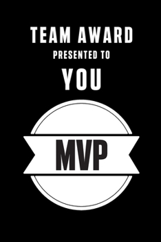 TEAM AWARD PRESENTED TO YOU MVP: GIFTS FOR COWORKERS AND TEAM APPRECIATION TEAM MVP