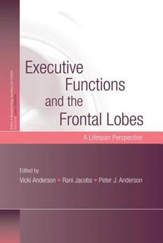 Paperback Executive Functions and the Frontal Lobes: A Lifespan Perspective Book