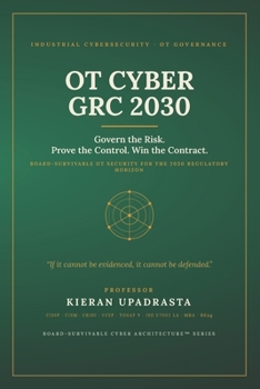 Paperback OT Cyber Grc 2030: The Executive Playbook for ICS, SCADA, Zero Trust, AI Risk, and Critical Infrastructure Governance Book