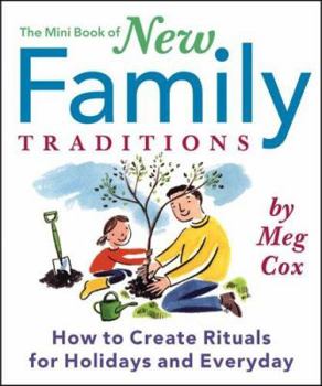Hardcover The Mini Book of New Family Traditions: How to Create Rituals for Holidays and Everyday Book