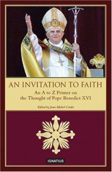 Hardcover An Invitation to Faith: An A to Z Primer on the Thought of Pope Benedict XVI Book