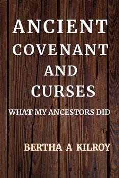 Paperback Ancient Covenant and Curses: What My Ancestors Did Book