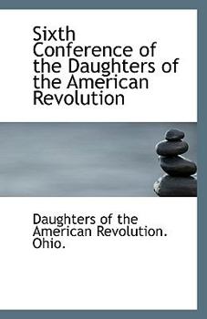 Paperback Sixth Conference of the Daughters of the American Revolution Book