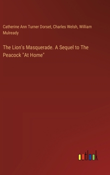 Hardcover The Lion's Masquerade. A Sequel to The Peacock "At Home" Book