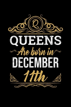 Queens Are Born In December 11th Notebook Birthday Gift: Lined Notebook / Journal Gift, 100 Pages, 6x9, Soft Cover, Matte Finish