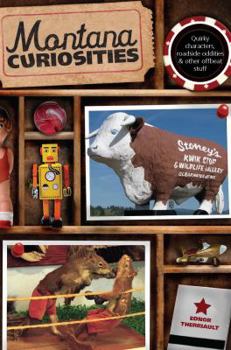 Paperback Montana Curiosities: Quirky Characters, Roadside Oddities & Other Offbeat Stuff Book