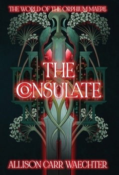 The Consulate (The World of the Orphium Maere)