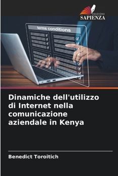 Paperback Dinamiche dell'utilizzo di Internet nella comunicazione aziendale in Kenya [Italian] Book