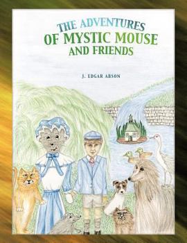 Paperback The Adventures of Mystic Mouse and Friends Book