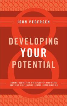 Paperback Developing Your Potential: Daring Dedication Discipleship Discipline Doctrine Difficulties Desire Determination Book