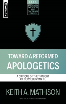 Paperback Toward a Reformed Apologetics: A Critique of the Thought of Cornelius Van Til Book