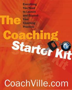 Paperback The Coaching Starter Kit: Everything You Need to Launch and Expand Your Coaching Practice Book