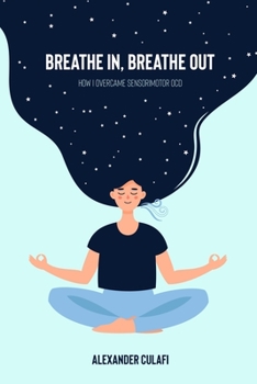 Paperback Breathe In, Breathe Out: How I Overcame Sensorimotor OCD Book